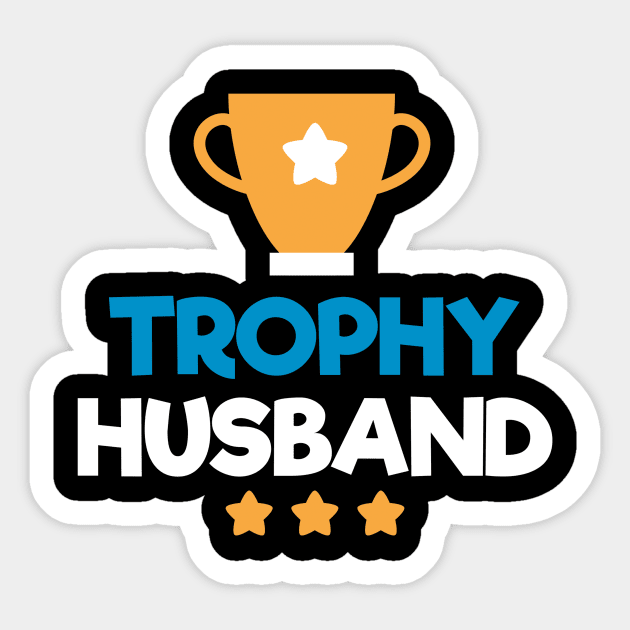 Father's day Trophy Husband - Gift for Dad - Funny Dad Joke - Best Husband Sticker by andreperez87